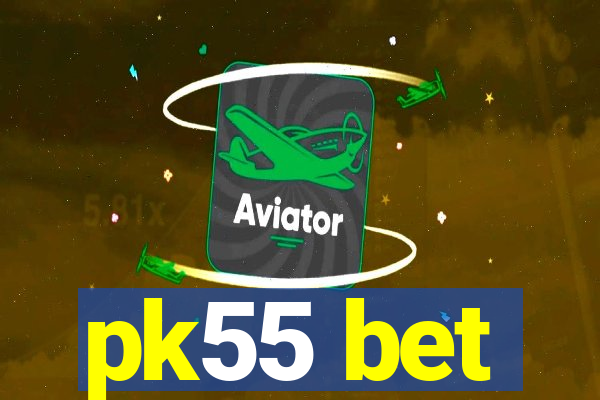 pk55 bet